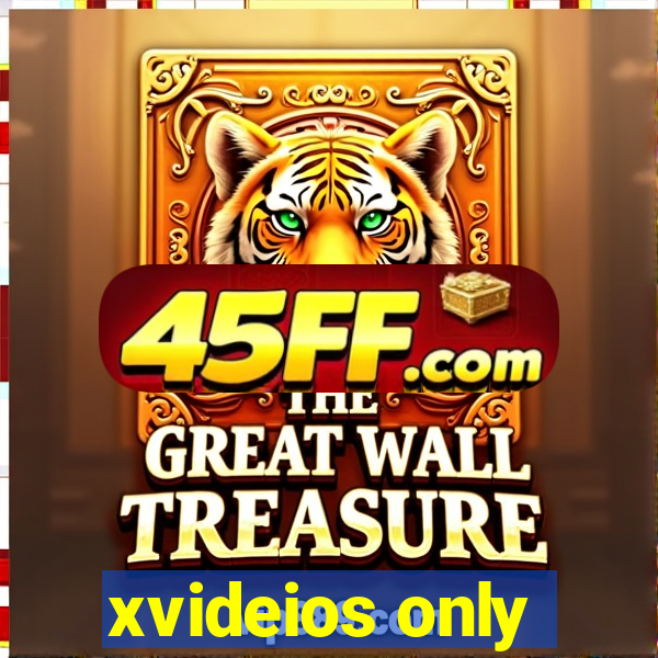 xvideios only